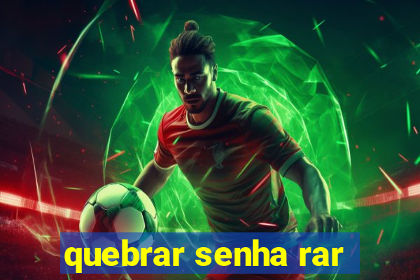 quebrar senha rar